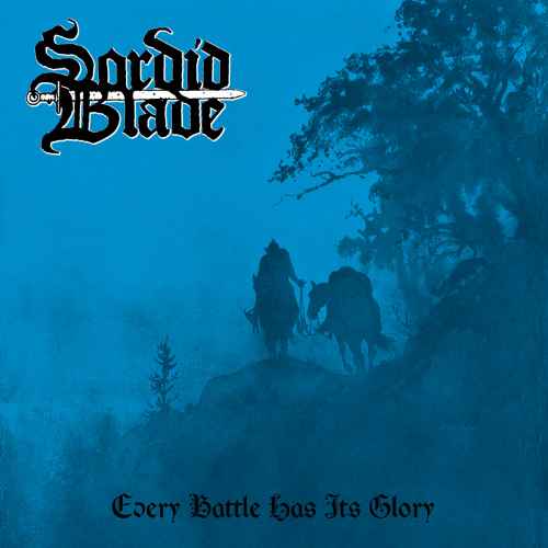 SORDID BLADE - Every Battle Has Its Glory CD